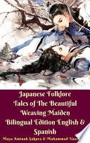 Japanese Folklore Tales Of The Beautiful Weaving Maiden Bilingual Edition English & Spanish