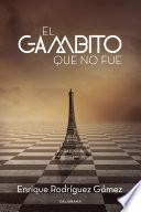 libro El Gambito Que No Fue disponible para descarga libro El Gambito Que No Fue