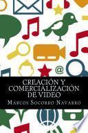 libro Creación Y Comercialización De Video disponible para descarga libro Creación Y Comercialización De Video