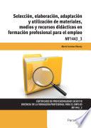 libro Mf1443_3 Selección, Elaboración, Adaptación Y Utilización De Materiales, Medios Y Recursos Didácticos En Formación Profesional Para El Empleo disponible para descarga libro Mf1443_3 Selección, Elaboración, Adaptación Y Utilización De Materiales, Medios Y Recursos Didácticos En Formación Profesional Para El Empleo