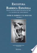 libro Escultura Barroca Española. Entre El Barroco Y El Siglo Xxi