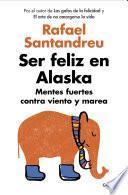 libro Ser Feliz En Alaska