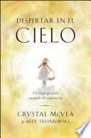 libro Despertar En El Cielo (waking Up In Heaven Spanish Edition)