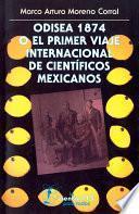 libro Odisea 1874 O El Primer Viaje Internacional De Científicos Mexicanos