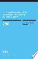 libro La Transformación De La Longevidad En España De 1910 A 2009