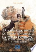libro La Narrativa Namibia En Inglés Anterior A La Independencia: John Ya Otto, Ndeutala Hishongwa Y Joseph Diescho