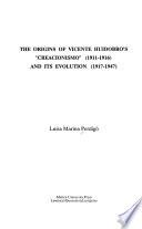 libro The Origins Of Vicente Huidobro S  Creacionismo  (1911 1916) And Its Evolution (1917 1947)