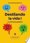 Destilando La Vida I