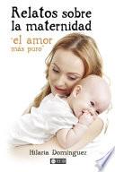 Relatos Sobre La Maternidad
