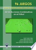 libro 96 Juegos Para El Entrenamiento Integrado De Las Acciones Combinativas En El Fútbol
