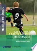 libro Mejora Tu Fútbol: Las Jugadas A Balón Parado En Fútbol 7