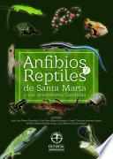 Anfibios Y Reptiles De Santa Marta Y Sus Alrededores Colombia
