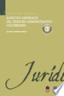 Aspectos Generales Del Derecho Administrativo Colombiano