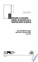 libro Bordeando La Violencia Contra Las Mujeres En La Frontera Norte De México