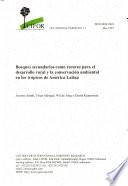 Bosques Secundarios Como Recurso Para El Desarrollo Rural Y La Conservación Ambiental En Los Trópicos De América Latina