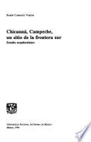Chicanná, Campeche, Un Sitio De La Frontera Sur