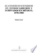 libro El Comercio Exterior De Hidrocarburos Y Derivados En México, 1970 1985