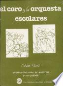 El Coro Y La Orquesta Escolares : Instructivo Para El Maestro 3° Y 4° Grados