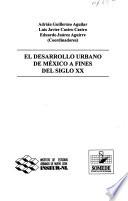 El Desarrollo Urbano De México A Fines Del Siglo Xx