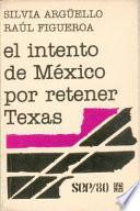 El Intento De México Por Retener Texas