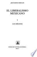 El Liberalismo Mexicano: Los Orígenes