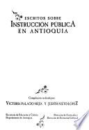 Escritos Sobre Instrucción Pública En Antioquia