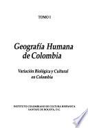 Geografía Humana De Colombia: Variación Biológica Y Cultural En Colombia