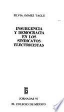 Insurgencia Y Democracia En Los Sindicatos Electricistas