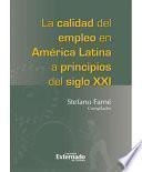 La Calidad Del Empleo En América Latina A Principios Del Siglo Xxi