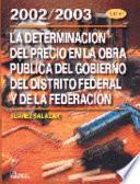 libro La Determinación Del Precio En La Obra Pública Del Gobierno Del Distrito Federal Y De La Federación 2002 2003