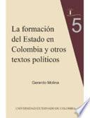 La Formación Del Estado En Colombia Y Otros Textos Políticos
