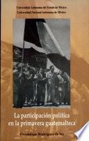 La Participación Política En La Primavera Guatemalteca