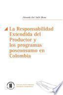 La Responsabilidad Extendida Del Productor Y Los Programas Posconsumo En Colombia