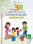 Las 3 R Para Disminuir La Contaminación Ambiental