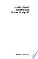 Las Artes Visuales Puertorriqueñas A Finales Del Siglo Xx