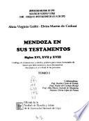 Mendoza En Sus Testamentos: Siglos Xvi, Xvii Y Xviii
