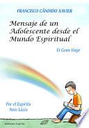 Mensaje De Un Adolescente Desde El Mundo Espiritual: El Gran Viaje