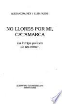 No Llores Por Mí, Catamarca