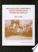 Organización Campesina Y Lucha Agraria En El Estado De Hidalgo, 1917 1940