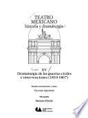 Teatro Mexicano: Dramaturgia De Las Guerras Civiles E Intervenciones (1810 1867)