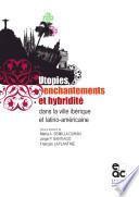 libro Utopies, Enchantements Et Hybridité Dans La Ville Ibérique Et Latino Américaine