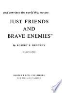 We Must Meet Our Duty And Convince The World That We Are Just Friends And Brave Enemies . (1. Ed.)