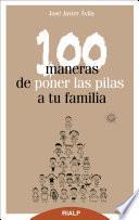 100 Maneras De Poner Las Pilas A Tu Familia