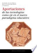 Aportaciones De Las Tecnologías Como Eje En El Nuevo Paradigma Educativo