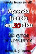 Aprenda Francés En 30 Días: Guía Esencial De Supervivencia