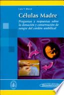 Células Madre. Preguntas Y Respuestas Sobre La Donación Y Conservación De Sangre Del Cordón Umbilical