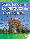 Como Funcionan Los Parques De Diversiones / How Amusement Parks Work