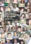 Cómo Prevenir La Violencia De Género En La Educación