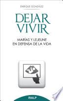 Dejar Vivir. Marías Y Lejeune En Defensa De La Vida