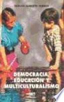 Democracia, Educación Y Multiculturalismo
